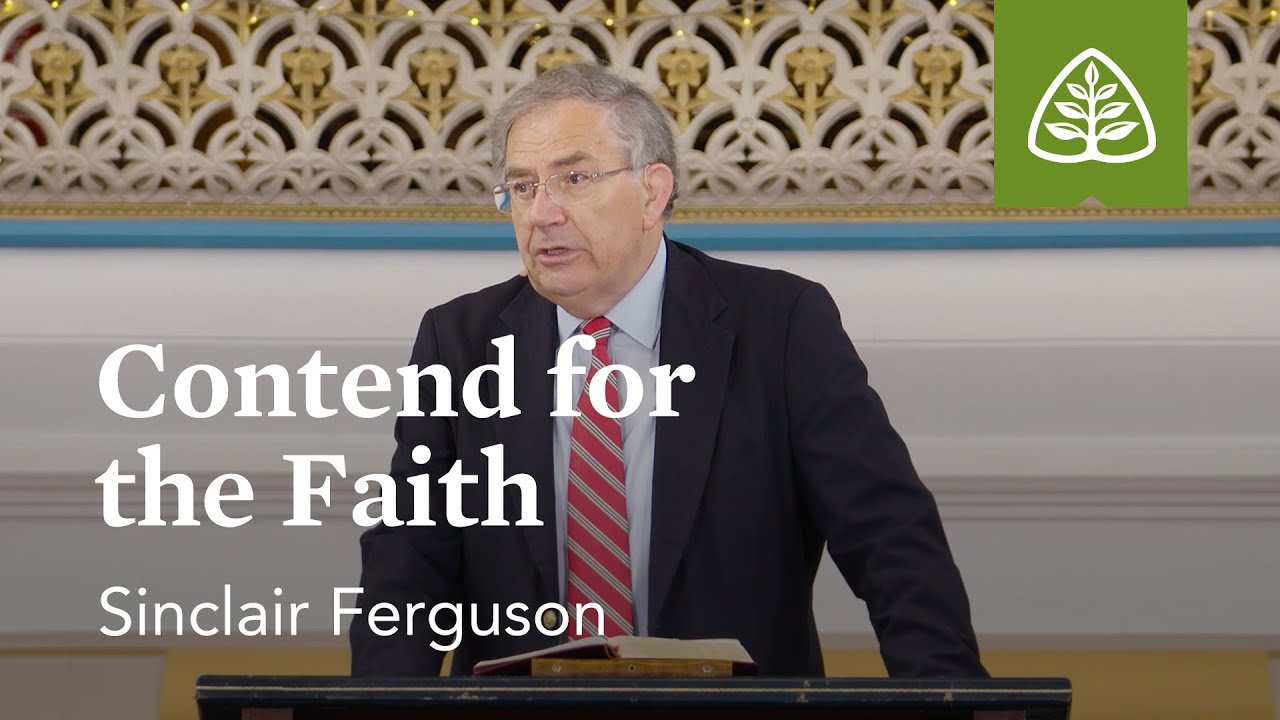 Sinclair Ferguson: Contend for the Faith (Pre-Conference)