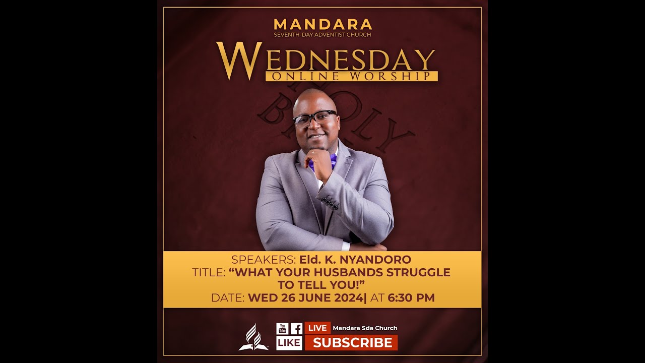 Mandara SDA Church||Eld. J. Nyandoro||What Your Husband Struggles To Tell You||26 June 2024||6:30pm