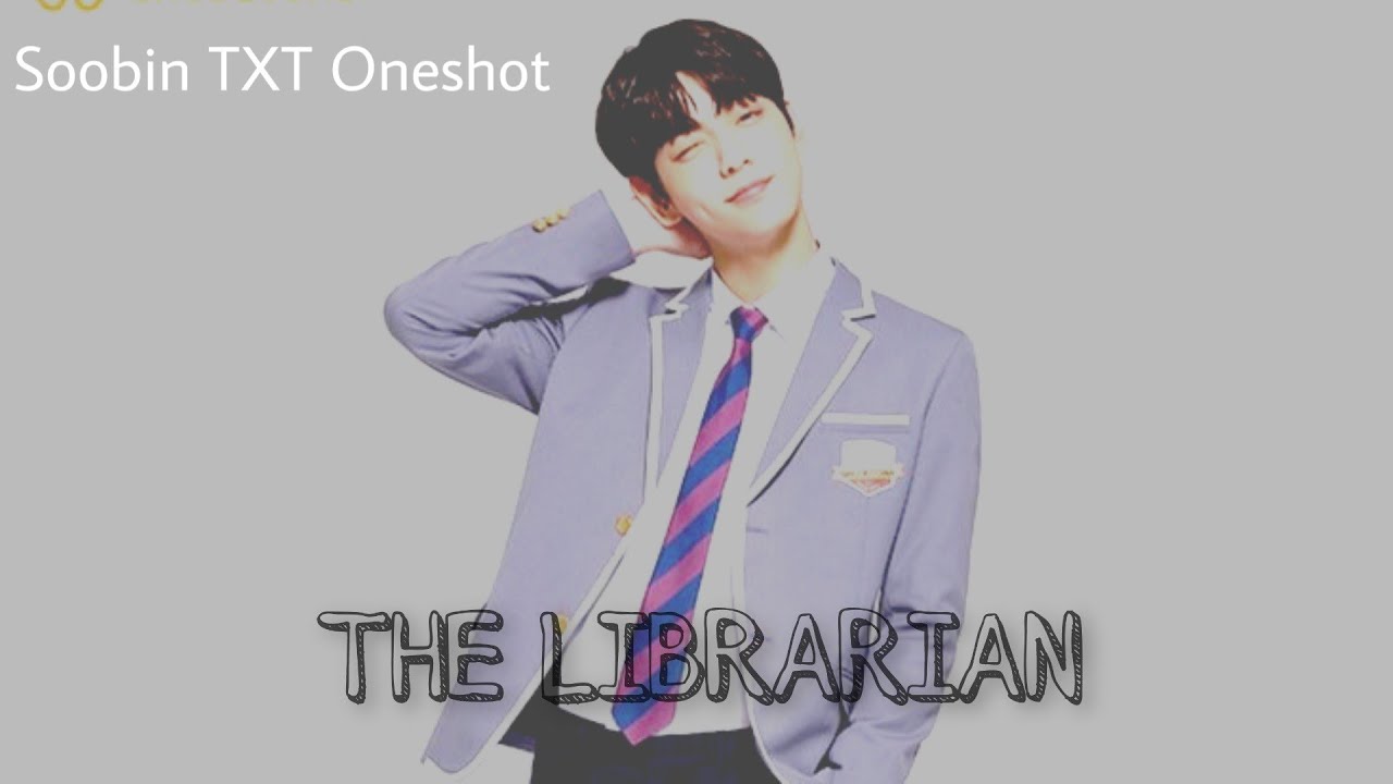 The Librarian||TXT Soobin Oneshot [New Year Special]