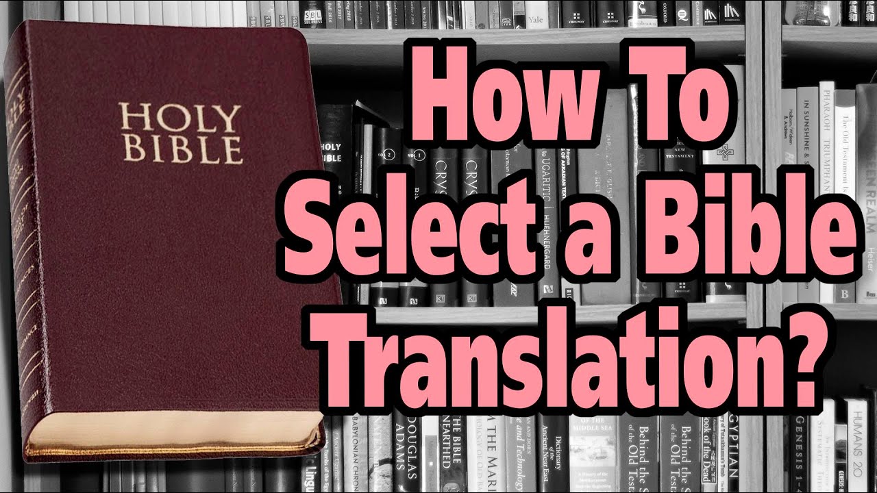 How To Select A Bible Translation?
