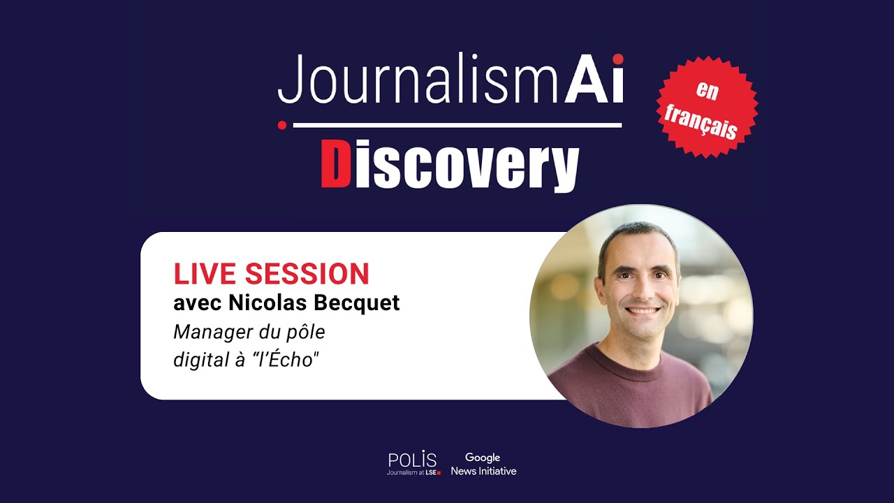 JournalismAI Discover en fran&ccedil;ais | Live Session avec Nicolas Becquet