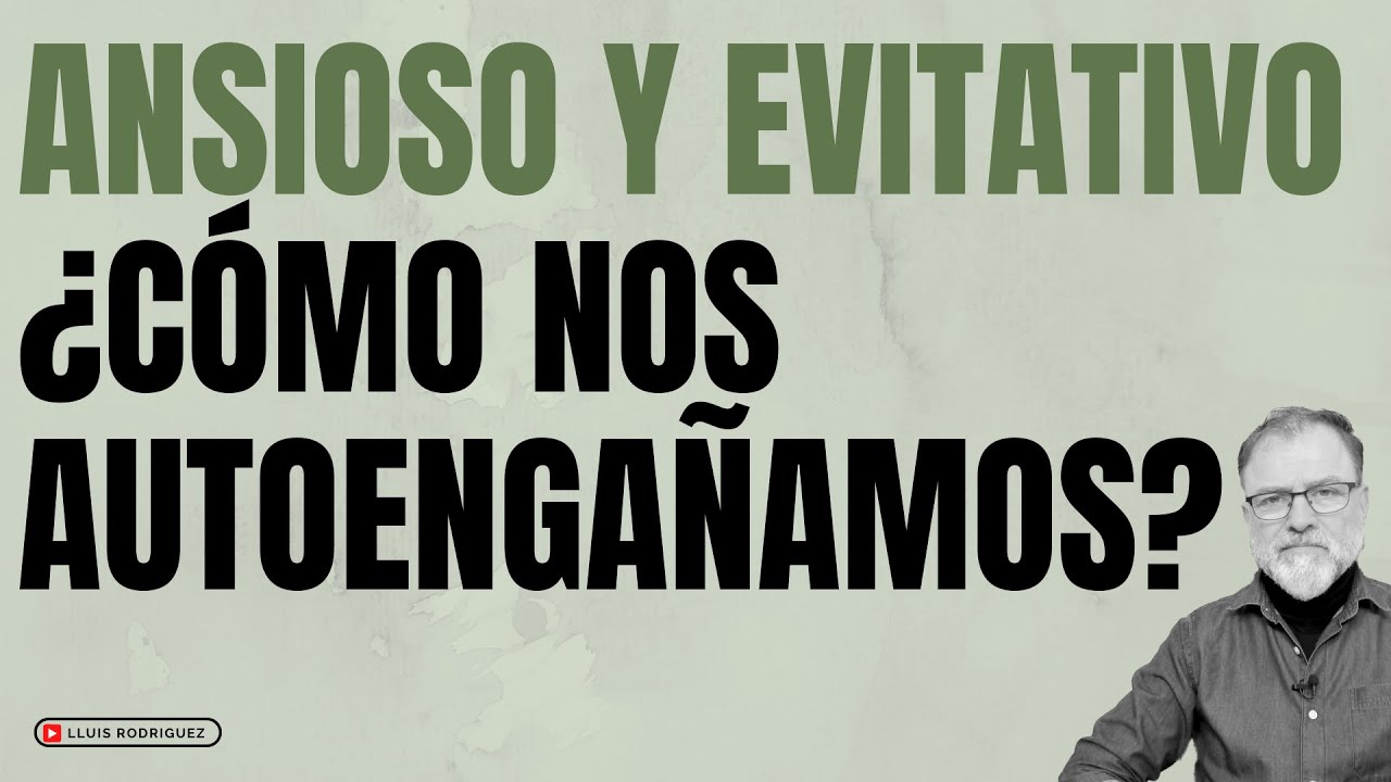 Relación Apego evitativo con apego ansioso: ¿Cómo nos autoengañamos?