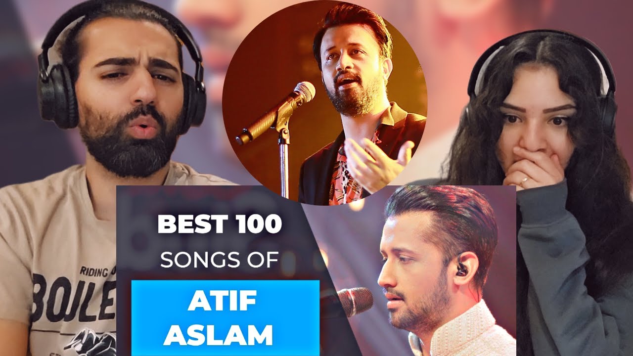 🇵🇰 We react to Top 100 Songs of Atif Aslam | Reaction