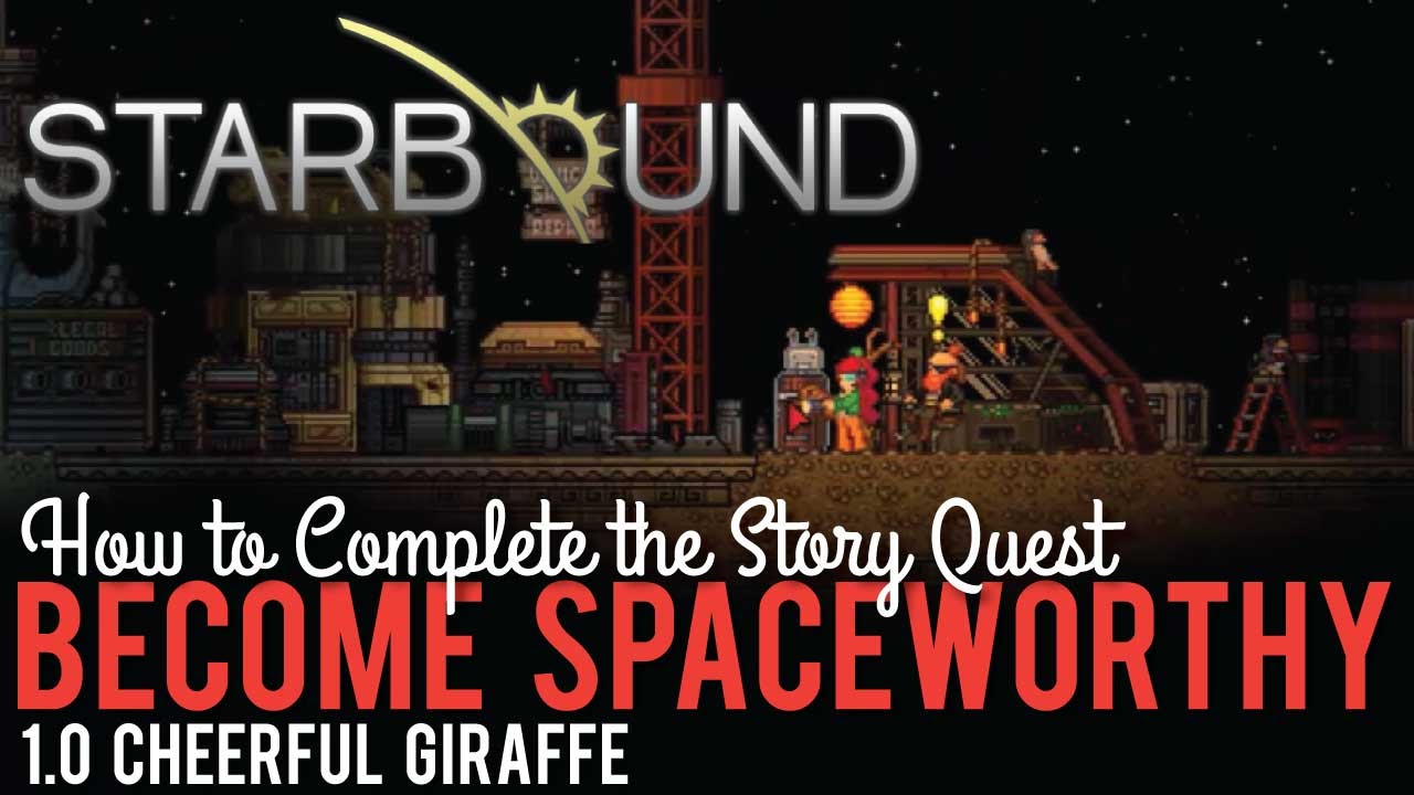How to Complete Become Space-worthy in Starbound 1.0