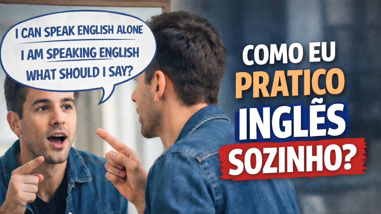 Como praticar inglês sozinho mesmo sem ninguém para conversar | 3 formas simples e eficazes