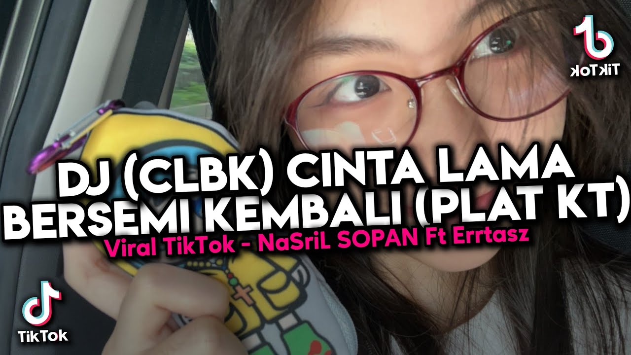 DJ (CLBK) CINTA LAMA BERSEMI KEMBALI (PLAT KT) MENGKANE ! - SOUND KING PLAT DA VIRAL TIKTOK 2025 !