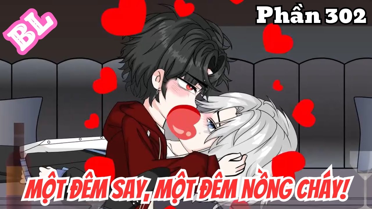 Một Đêm Say, Một Đêm Nồng Cháy (BL) | Phần 302 | Thỏ Review