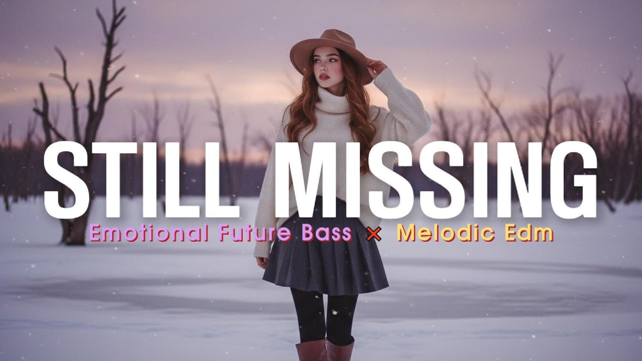Still Missing 💔 | Emotional Chill × Dreamy Future Bass / Melodic EDM  | Prod.Star Music