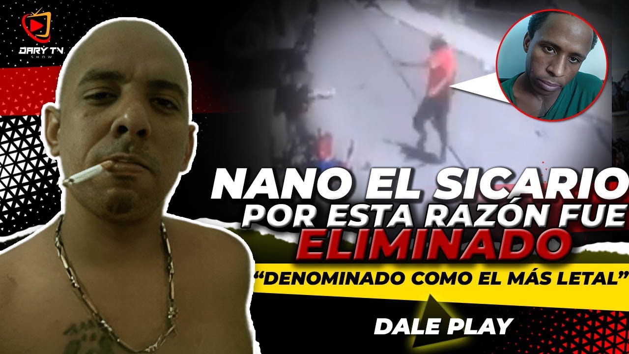 NANO EL SICARI0: CONSIDERADO COMO EL MÁS LETAL | POR ESTÁ RAZÓN FUE ELIMINAD0