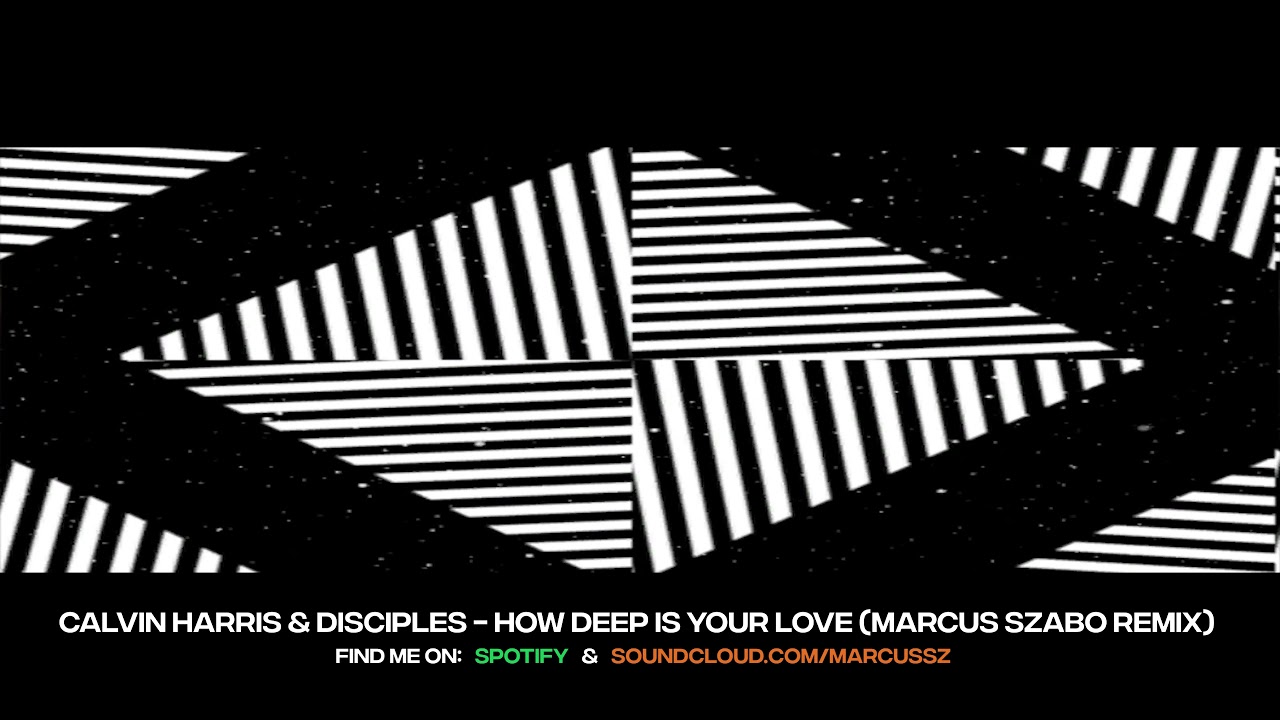 Calvin Harris & Disciples  - How Deep Is Your Love (Marcus Szabo Remix)
