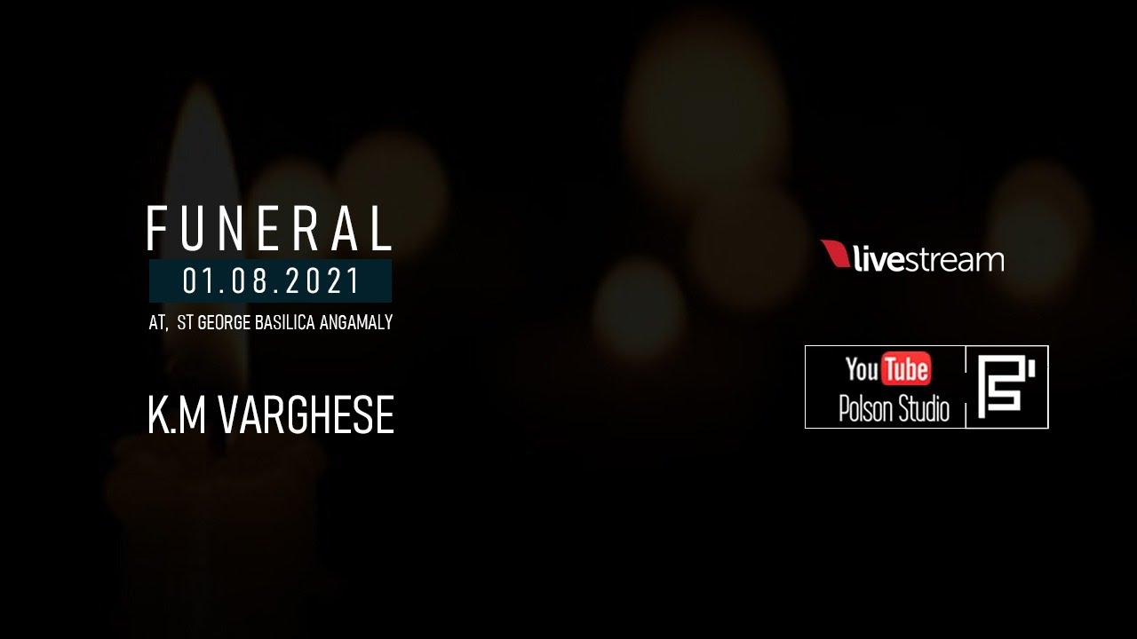 Live Streaming Of Funeral Ceremony | K.M VARGHESE | Polson Studio
