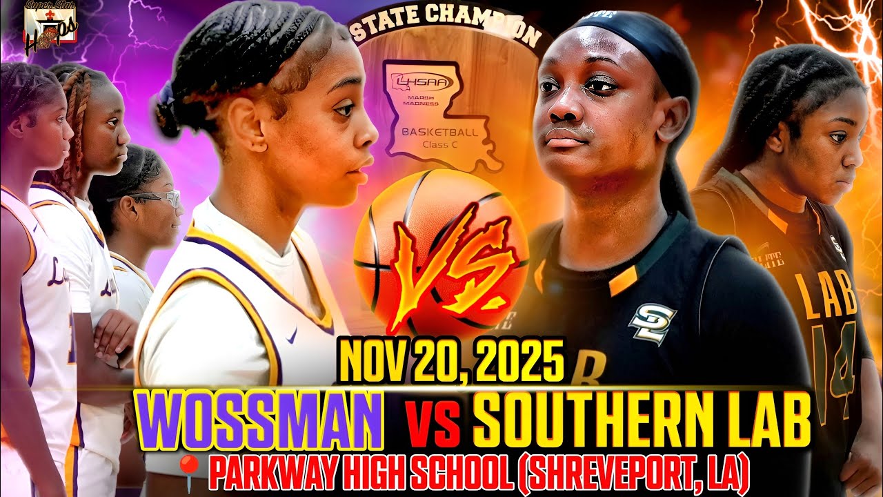 ⛹🏽‍♀️ Defending State Champs Clash: Wossman vs Southern Lab | Louisiana Girls Basketball | 11/20/25