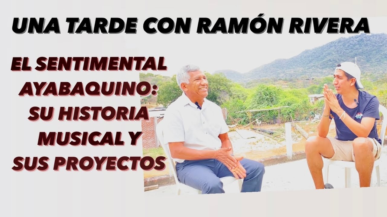 LAS CONFESIONES de RAMÓN RIVERA🔥Un MÚSICO AYABAQUINO que DEJA HUELLA en el norte del PERÚ