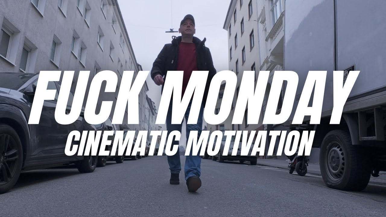 Fuck Monday [Cinematic Motivation Video]