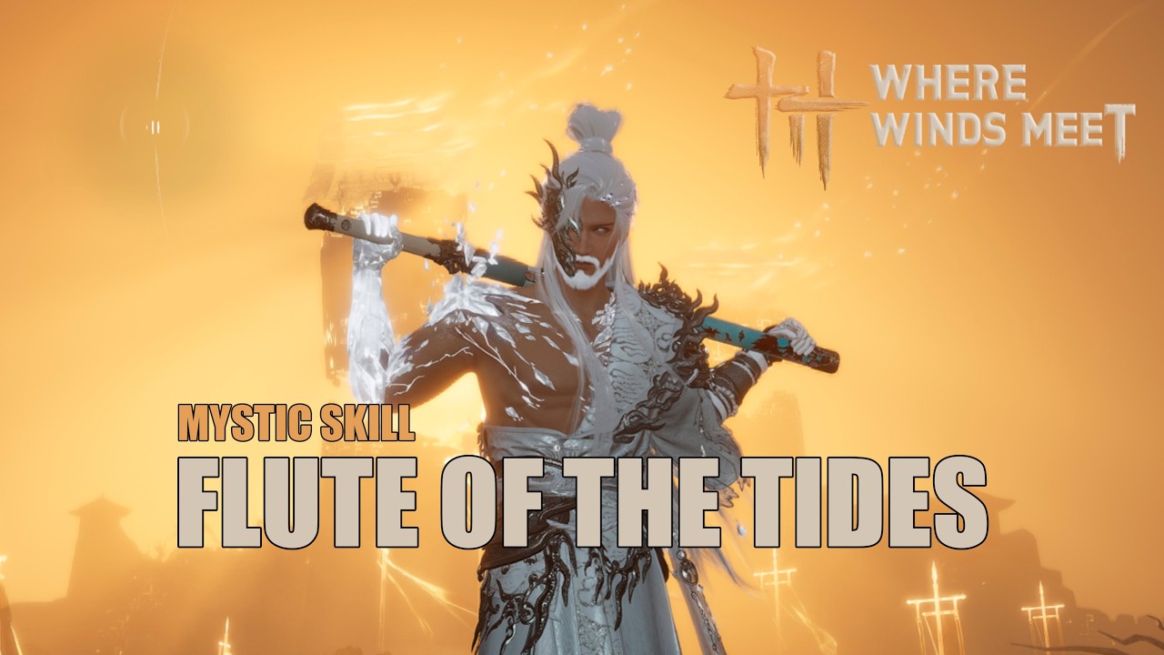 Flute of the Tides | Unlock Mystic Skill | Where Winds Meet