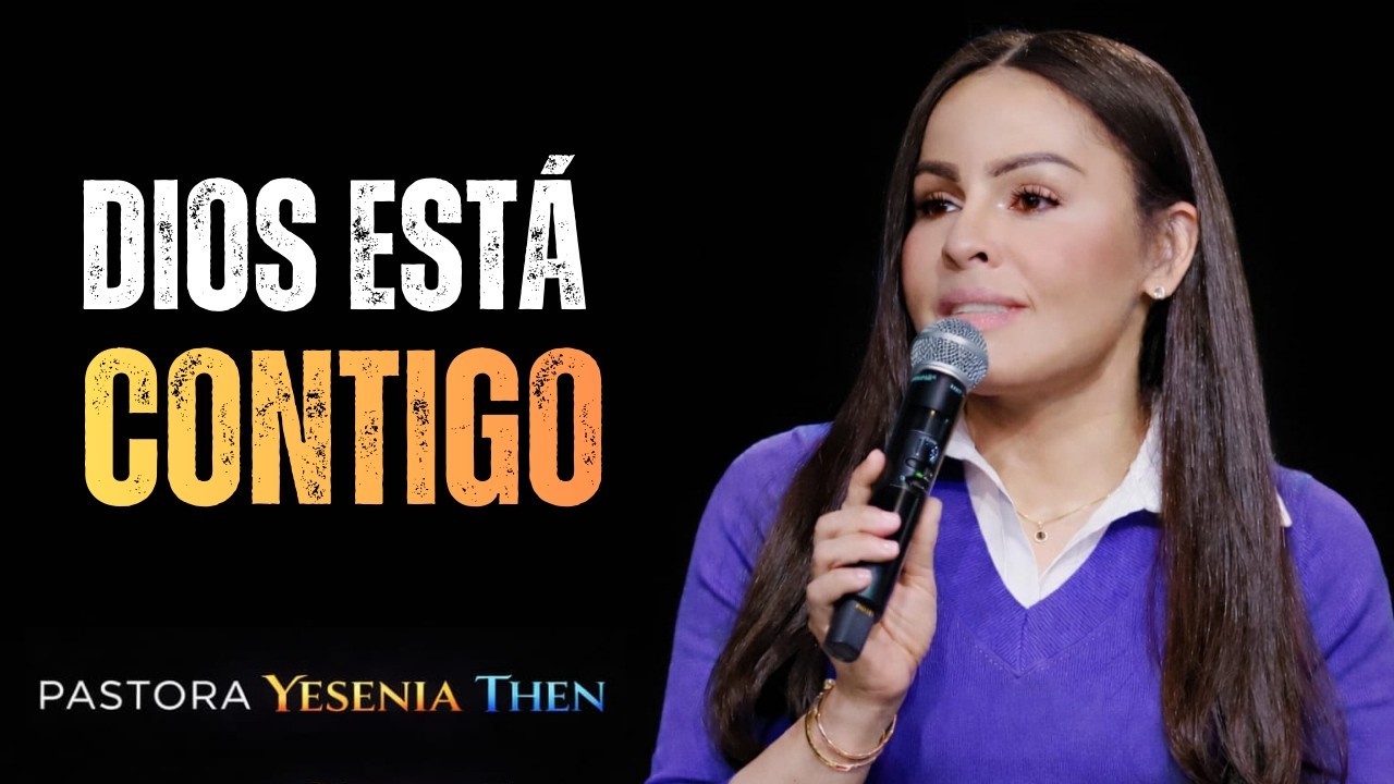 Dios esta contigo | YESENIA THEN MOTIVATIONAL SPEECH