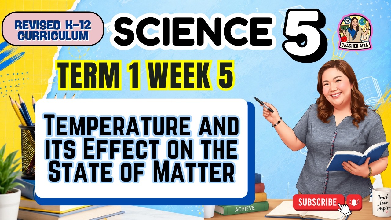 MATATAG SCIENCE 5 Quarter 1 Week 5- Temperature and its Effect on the State of Matter