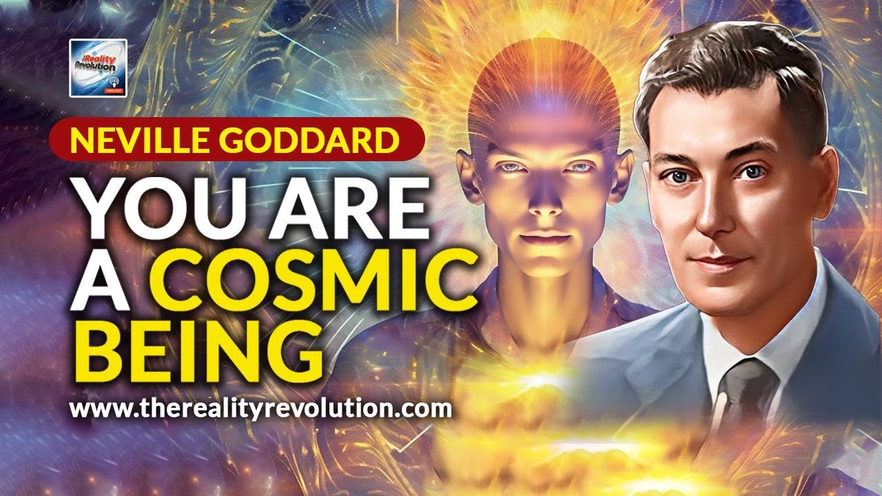 Neville Goddard - You Are A Cosmic Being