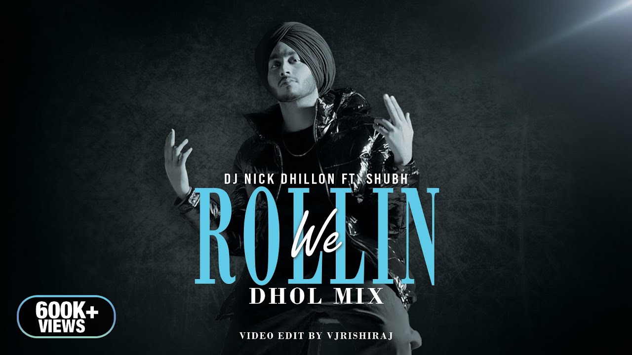 We Rollin (Dhol Mix) | DJ Nick Dhillon | Shubh | VJ Rishiraj | Latest Punjabi Songs 2022
