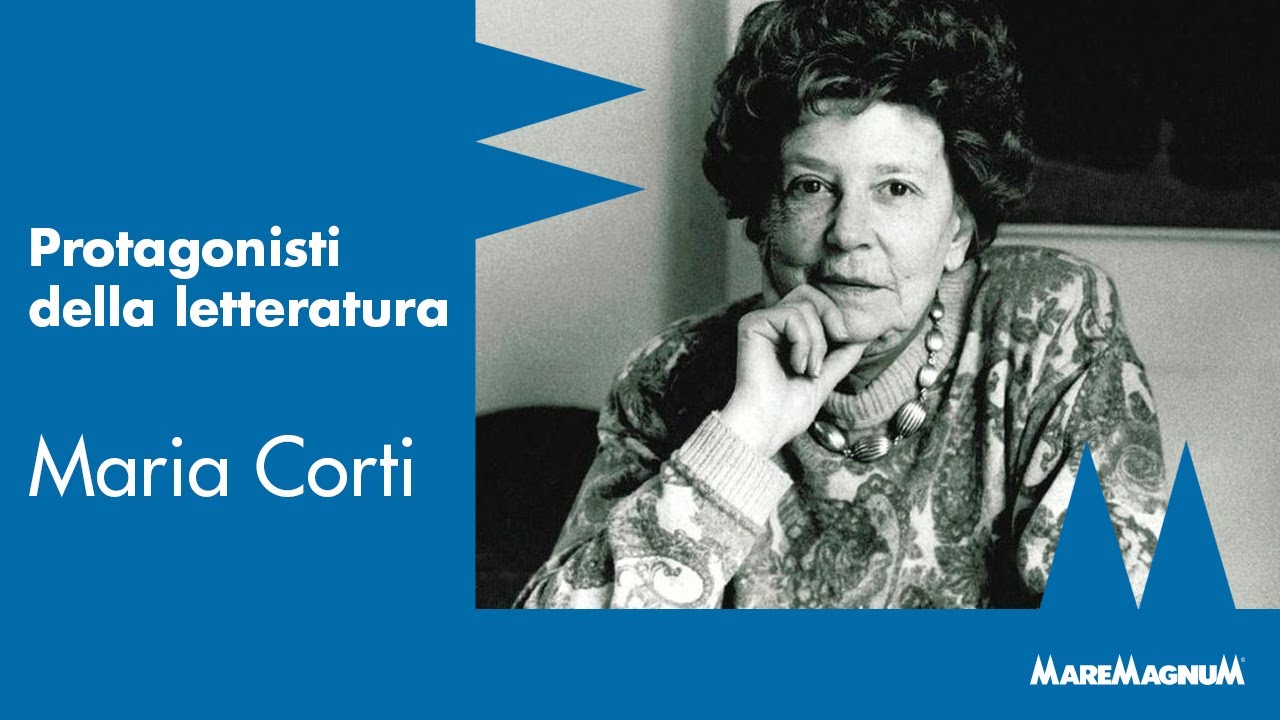 Protagonisti della letteratura | Paola Tosi racconta Maria Corti