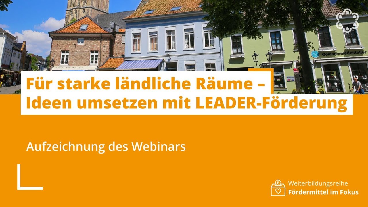 Für starke ländliche Räume – Projekte umsetzen mit LEADER-Förderung