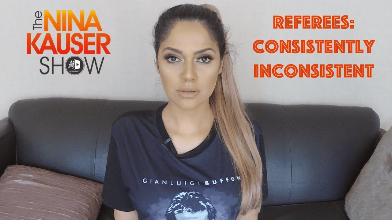 The Nina Kauser Show: Referees - Consistently Inconsistent