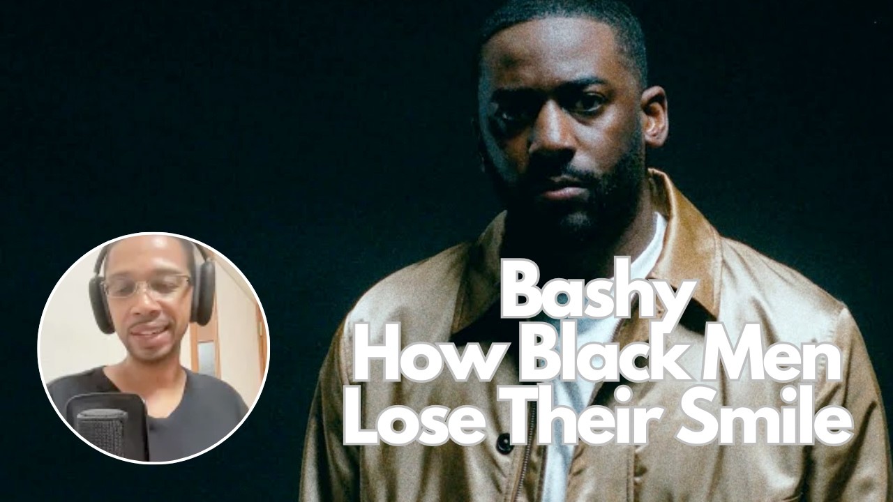 Bashy - How Black Men Lose Their Smile | Reaction