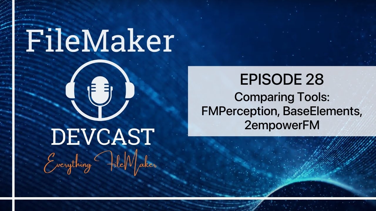 DevCast Ep 28: Comparing Tools: FMPerception, BaseElements, 2empowerFM