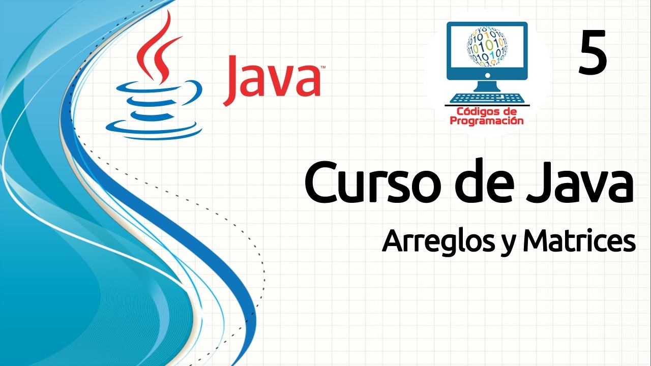 Curso Java - 5: Arreglos y Matrices (Arrays)