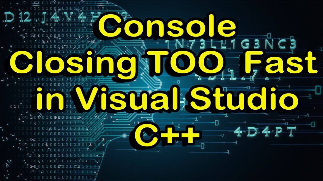 How to Prevent Console Window From Closing in Visual Studio C++ When Running Your Program