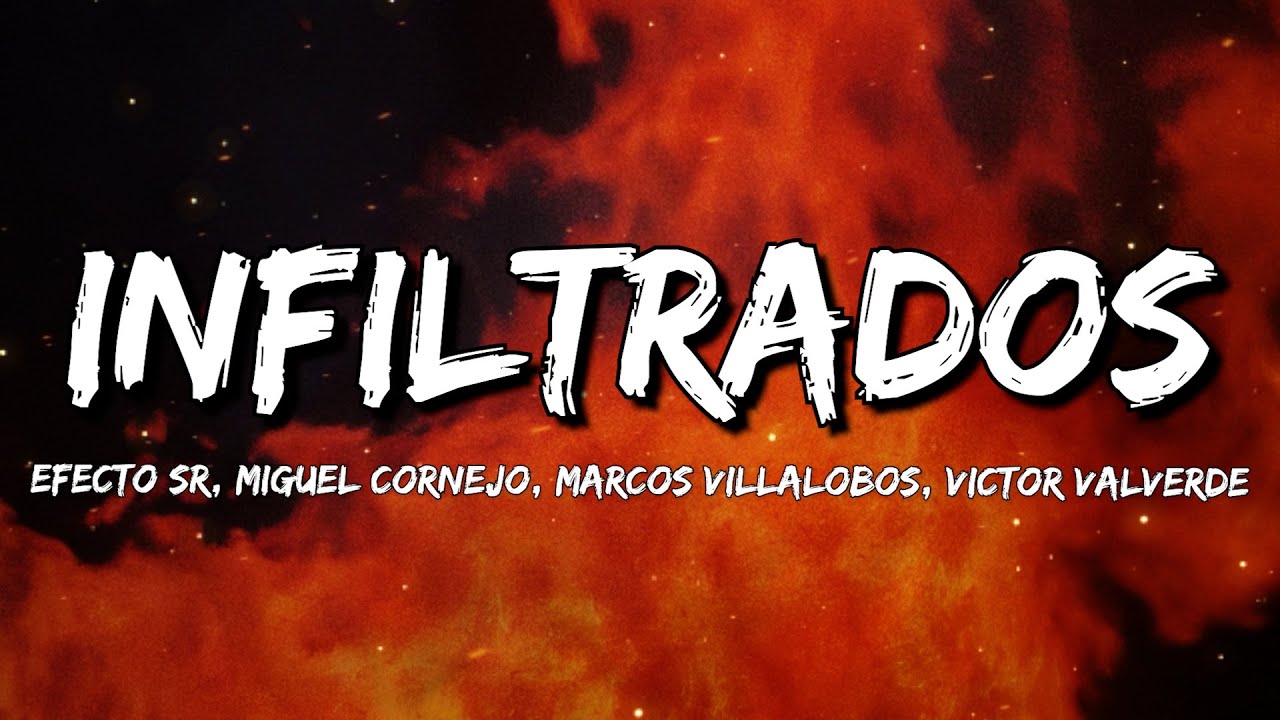 Efecto SR, miguel cornejo, Marcos Villalobos, Victor Valverde - Infiltrados (Letra/Lyrics)