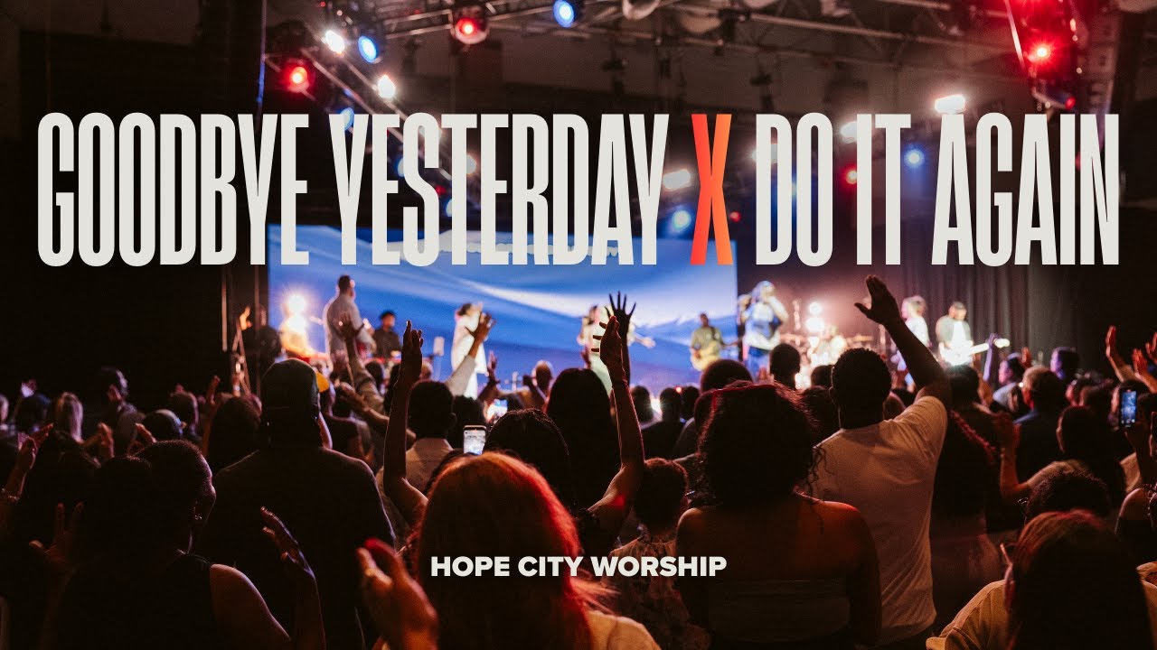 Goodbye Yesterday & Do It Again ( feat. Rodney Douglas) | Hope City Worship