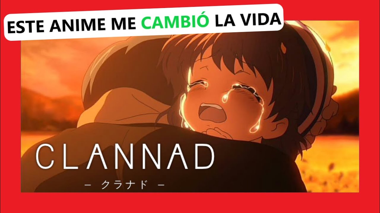 🍡 El ANIME que me CAMBIO la VIDA | Clannad