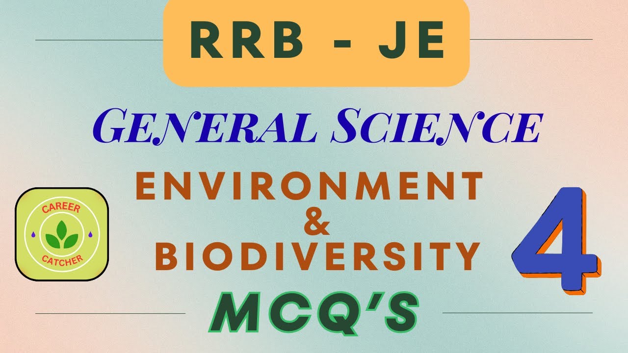 RRB - JE/General Science/Environment & Biodiversity/MCQ’s - 4