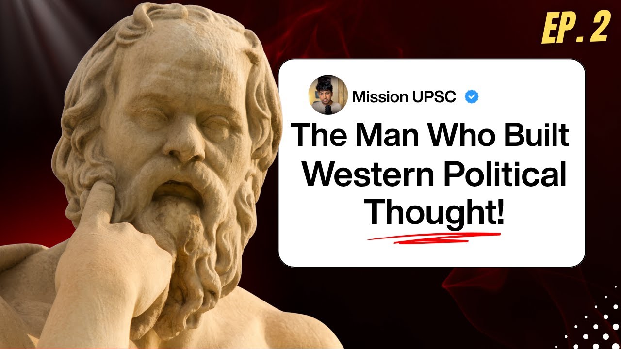 Socrates Explained | Knowledge, Virtue & The Art of Questioning | Mission UPSC PSIR Ep.2