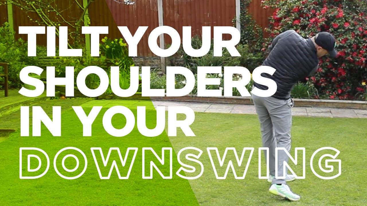 HOW TO TILT YOUR SHOULDERS IN YOUR DOWNSWING : LOCKDOWN SERIES