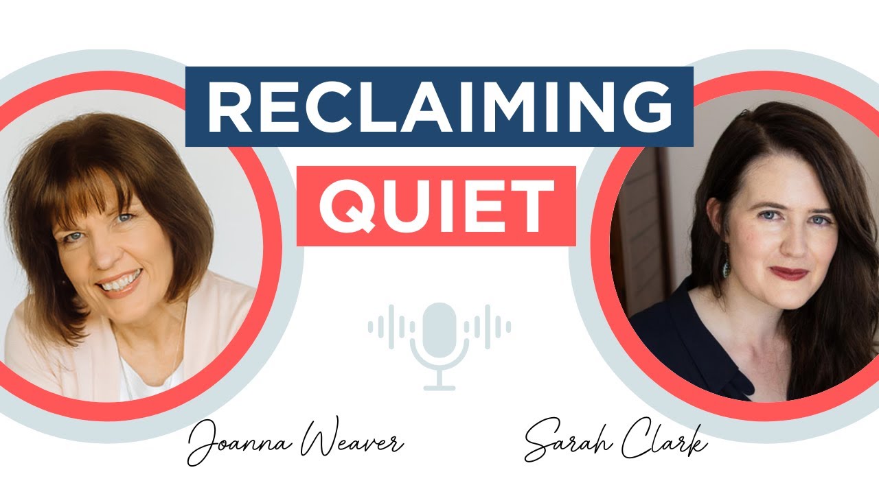 Reclaiming QUIET (and finding our souls!) with Sarah Clarkson