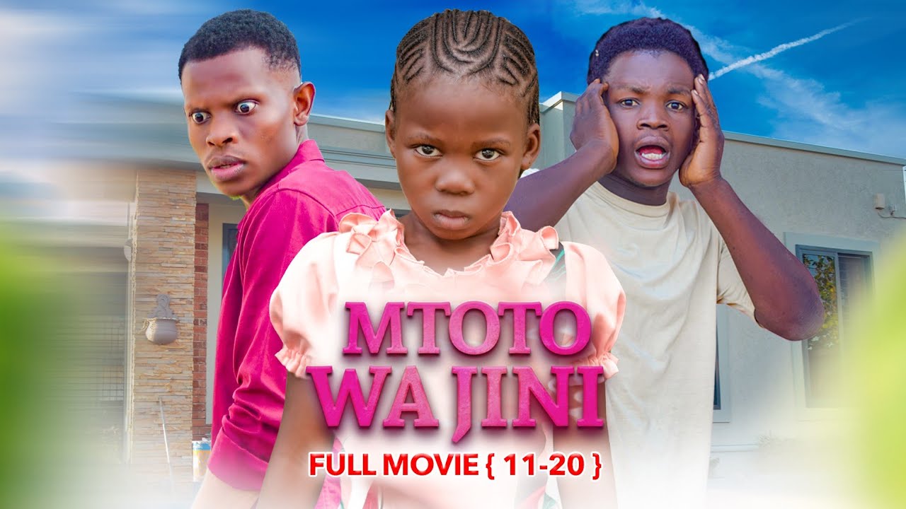 MTOTO WA JINI FULL MOVIE { 11 -  20 }