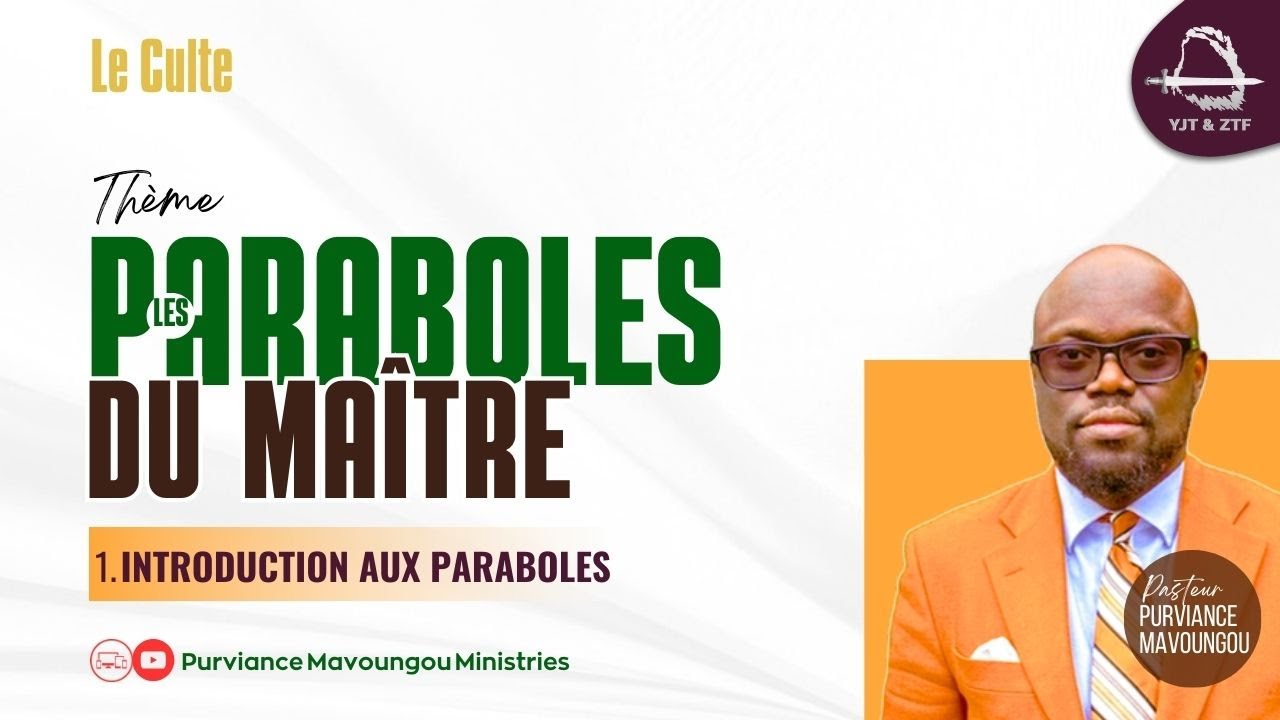 LES PARABOLES DU MAÎTRE | 1. INTRODUCTION AUX PARABOLES | Purviance MAVOUNGOU, Pst.