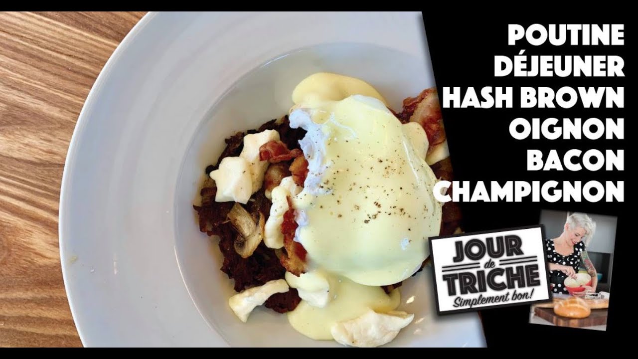 POUTINE D&Eacute;JEUNER, HASH BROWN, OIGNONS, BACON ET CHAMPIGNONS - Jour de triche