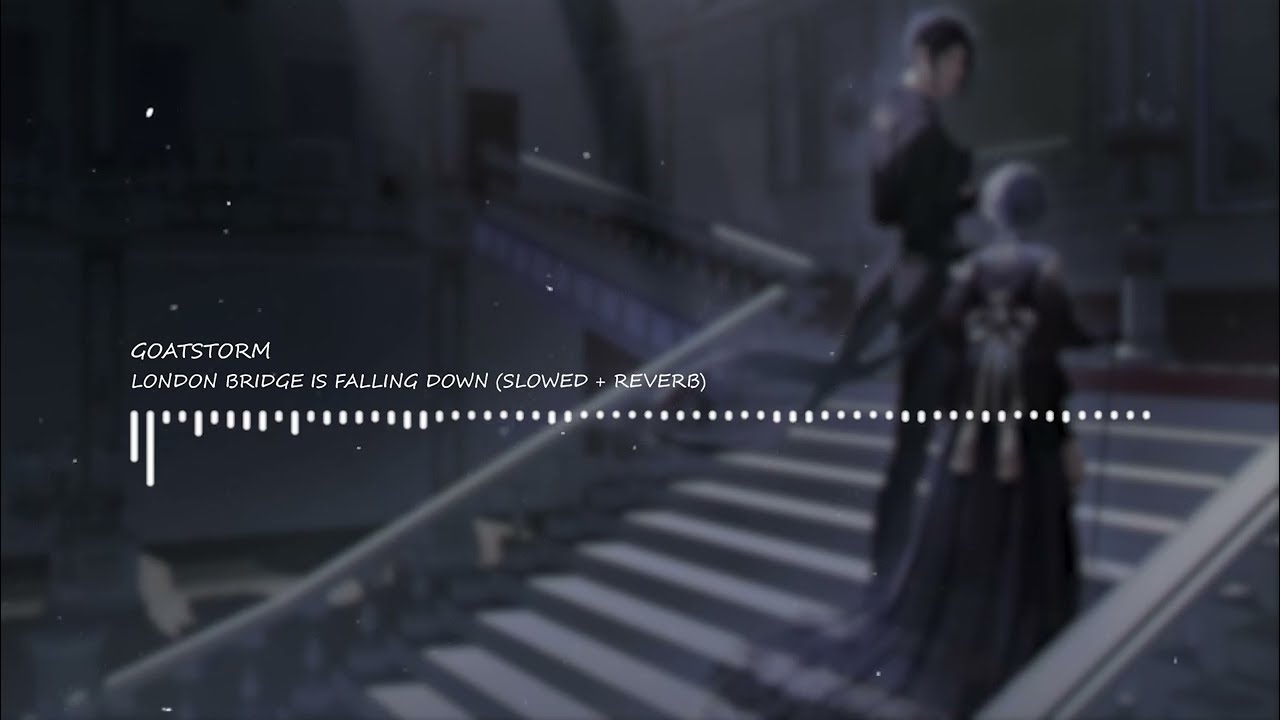SOUNDTRACK////London Bridge is Falling Down (Slowed + Reverb)