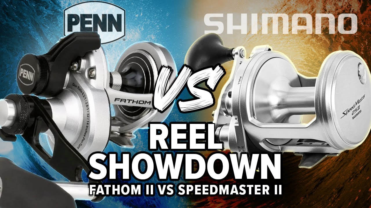 Penn Fathom II vs. Shimano SpeedMaster II – Which 2-Speed Reel is Right for You?