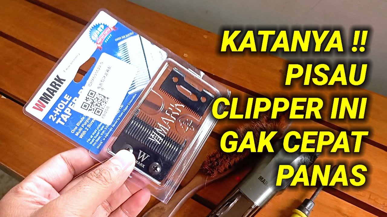 GAK CEPAT PANAS ?? Ganti Mata Pisau Clipper dengan wmark black series