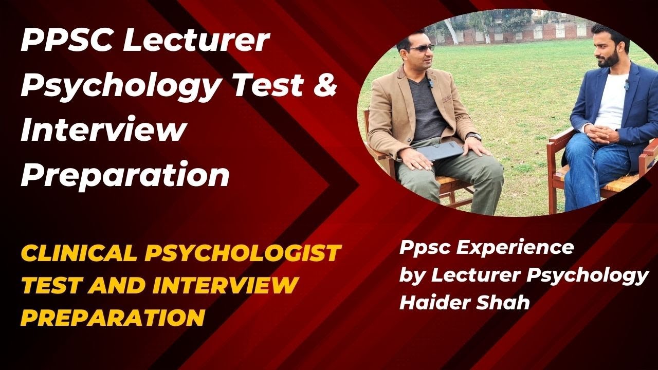PPSC Lecturer Psychology Test and Interview Preparation | PPSC Experience by Lecturer Haider Shah