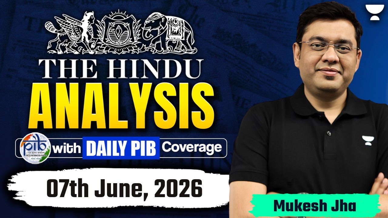 The Hindu Newspaper Analysis | 7th June, 2026 | UPSC, PIB & Editorial Current Affairs Today