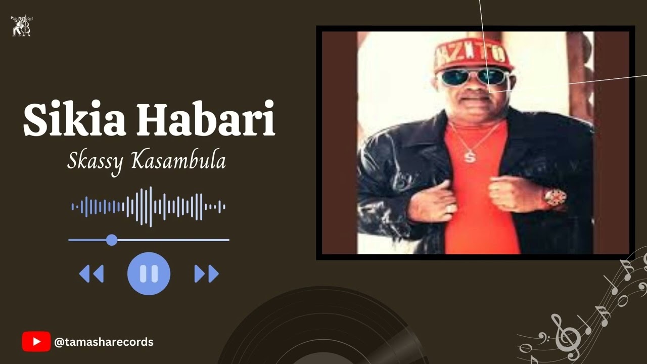Sikia Habari by Skassy Kasambula