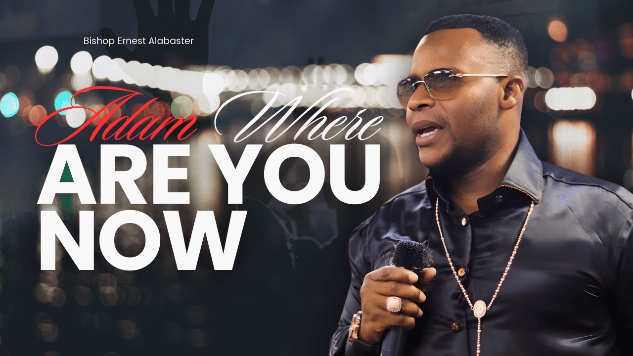 Adam, Where Are You? || Prophetic Friday || Bishop Ernest Agortey