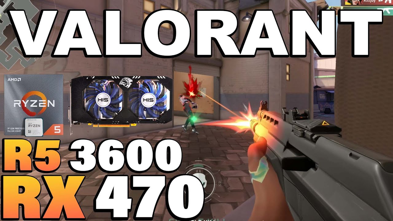 Valorant - Ryzen 5 3600 + RX 470