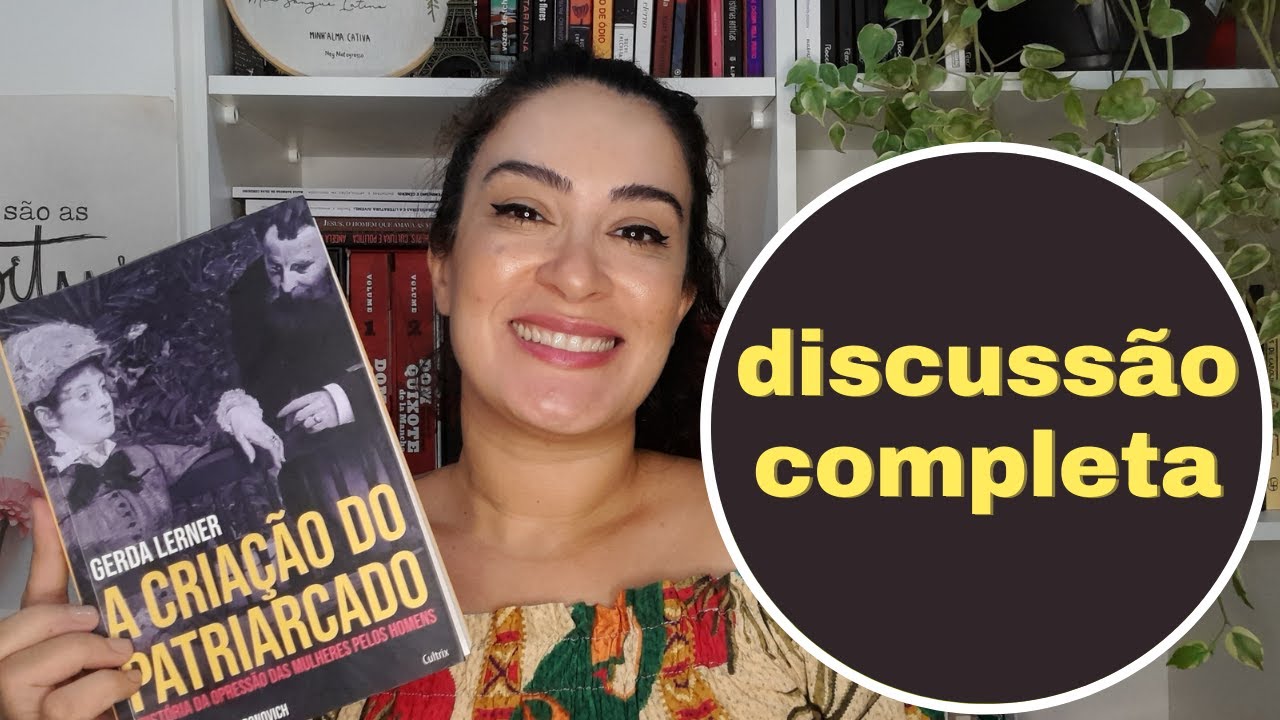 A CRIA&Ccedil;&Atilde;O DO PATRIARCADO Gerda Lerner