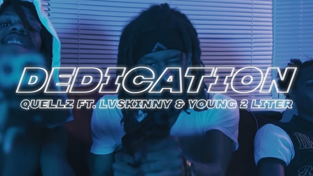 Quellz - Dedication Ft. LVSkinny & Young 2 Liter (Music Video By Dream Shottz)